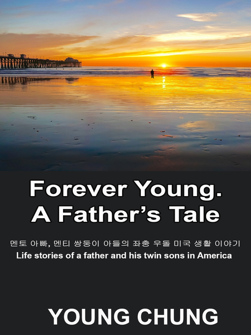 Title details for 영원히 젊은: 아버지의 이야기 (Forever Young: A Father's Tale) by Young Chung - Available